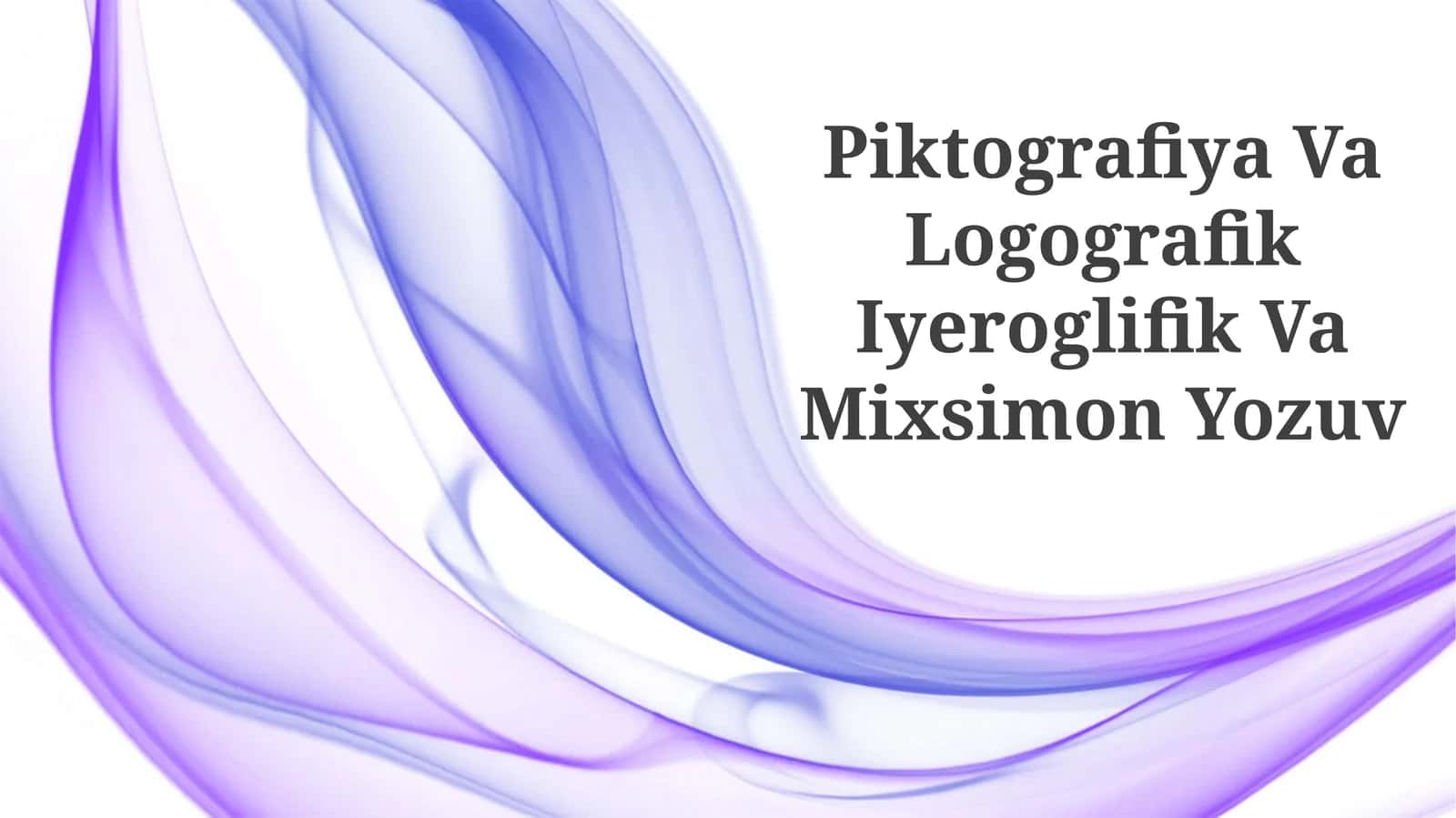 Piktografiya Va Logografik Iyeroglifik Va Mixsimon Yozuv