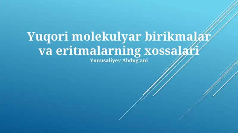 Yuqori molekulyar birikmalar va eritmalarning xossalari