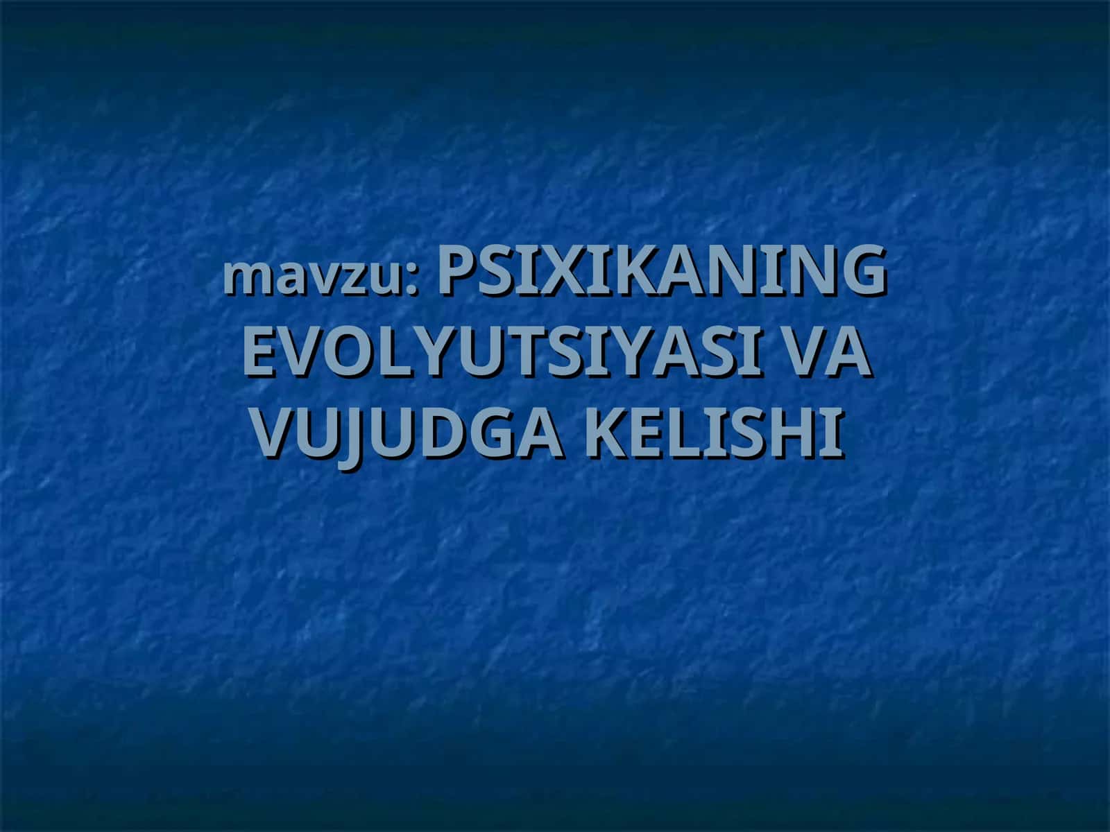 PSIXIKANING EVOLYUTSIYASI VA VUJUDGA KELISHI