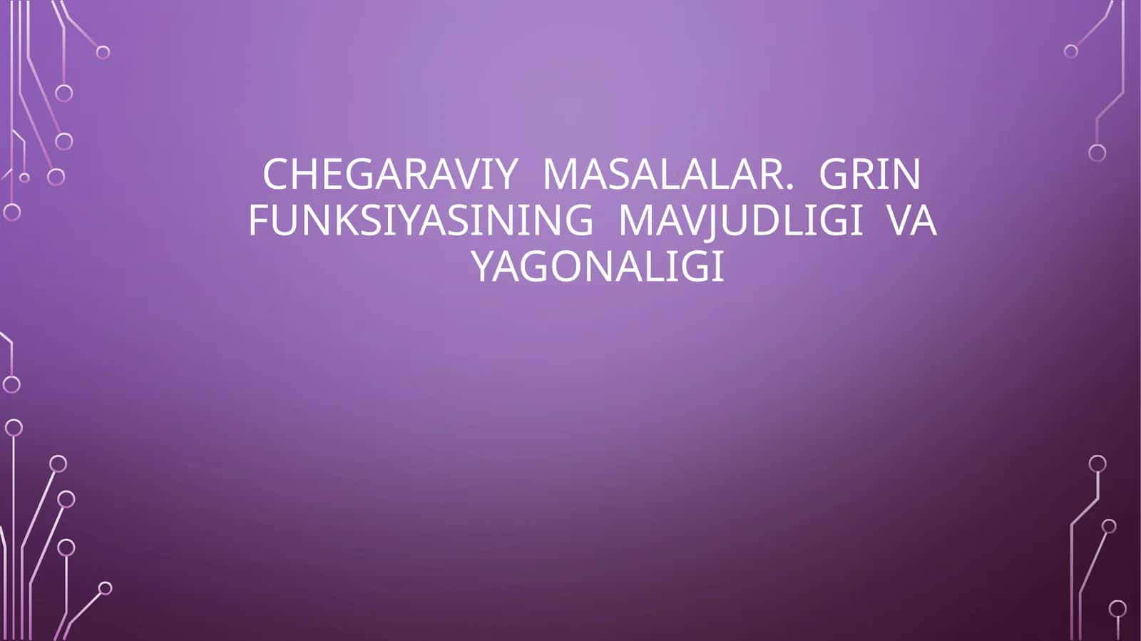 Grin funksiyasining mavjudligi va yag'onaliği