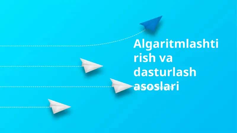 Algaritmlashtirish va dasturlash asoslari