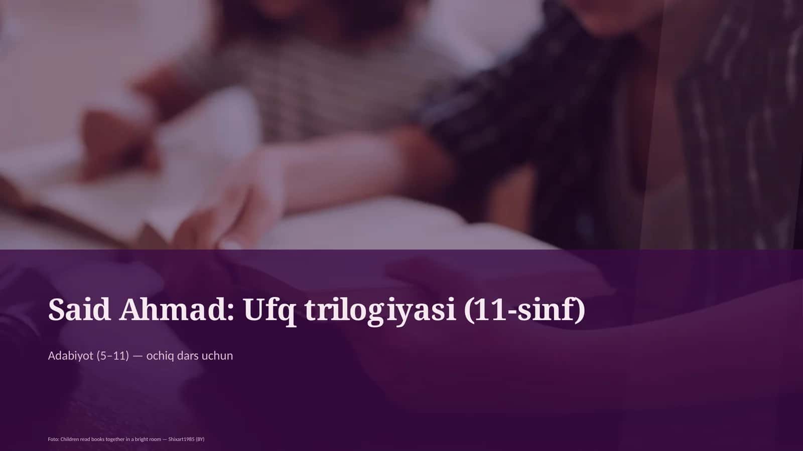 Said Ahmad: Ufq trilogiyasi (11-sinf)