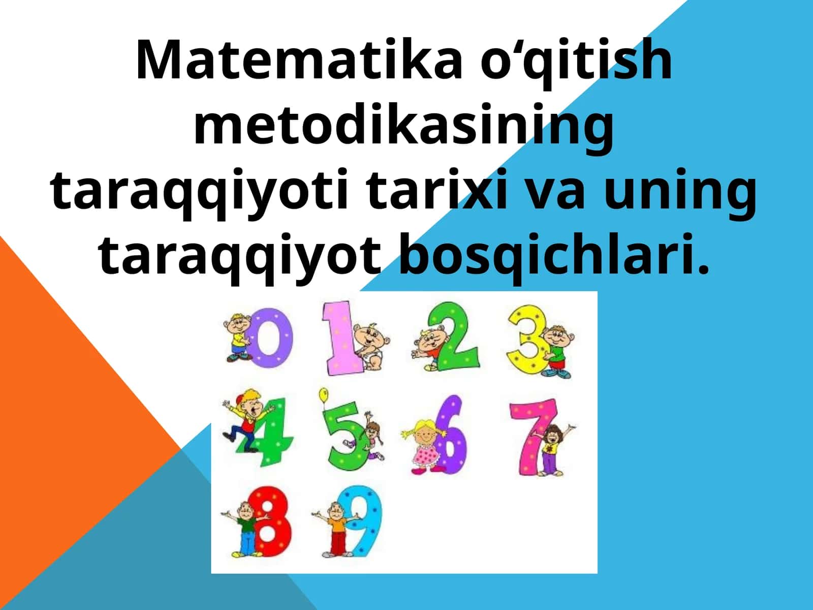 Matematika o‘qitish metodikasining taraqqiyoti tarixi va uning taraqqiyot bosqichlari