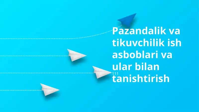 Pazandalik va tikuvchilik ish asboblari va ular bilan tanishtirish