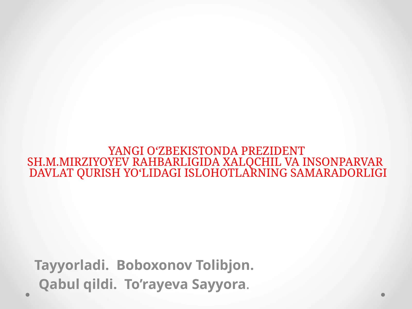 Prezidentsh.M.Mirziyoyev Rahbarligida Xalqchil va Insonparvardavlat qurish yo‘lidagi islohotlarning samaradorligi