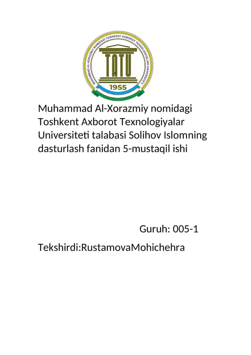 Muhammad Al-Xorazmiy nomidagi Toshkent Axborot Texnologiyalar Universiteti talabasi Solihov Islomning dasturlash fanidan 5-mustaqil ishi