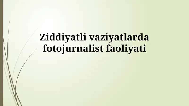 Ziddiyatli vaziyatlardafotojurnalist faoliyati