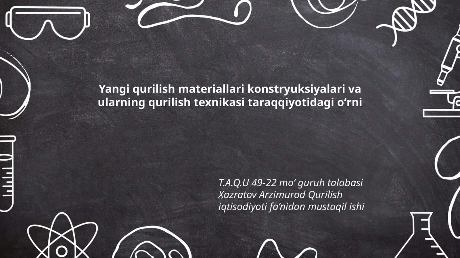 Yangi qurilish materiallari konstryuksiyalari va ularning qurilish texnikasi taraqqiyotidagi oʻrni