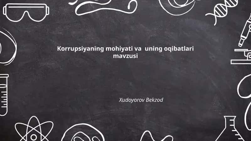 Korrupsiyaning mohiyati va uning oqibatlari mavzusi