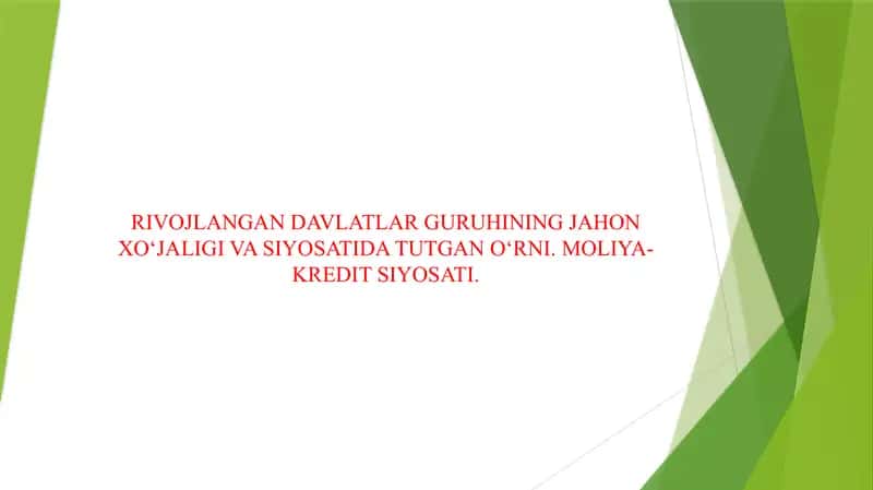 RIVOJLANGAN DAVLATLAR GURUHINING JAHON XO‘JALIGI VA SIYOSATIDA TUTGAN O‘RNI. MOLIYA-KREDIT SIYOSATI.