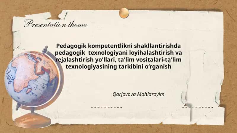 Pedagogik kompetentlikni shakllantirishda pedagogik texnologiyani loyihalashtirish va rejalashtirish yo'llari, ta'lim vositalari-ta'lim texnologiyasining tarkibini o‘rganish
