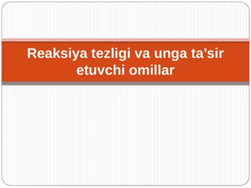 Reaksiya tezligi va unga ta’sir etuvchi omillar