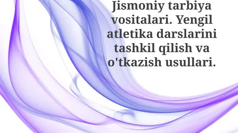 Jismoniy tarbiya vositalari va yengil atletika turlari