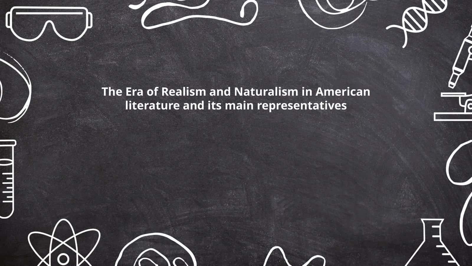 The Era of Realism and Naturalism in American Literature and its main representatives