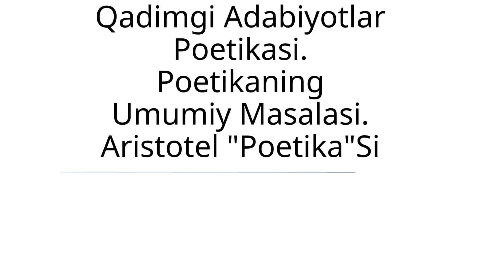 Qadimgi Adabiyotlar Poetikasi. Poetikaning Umumiy Masalasi. Aristotel "Poetika"Si
