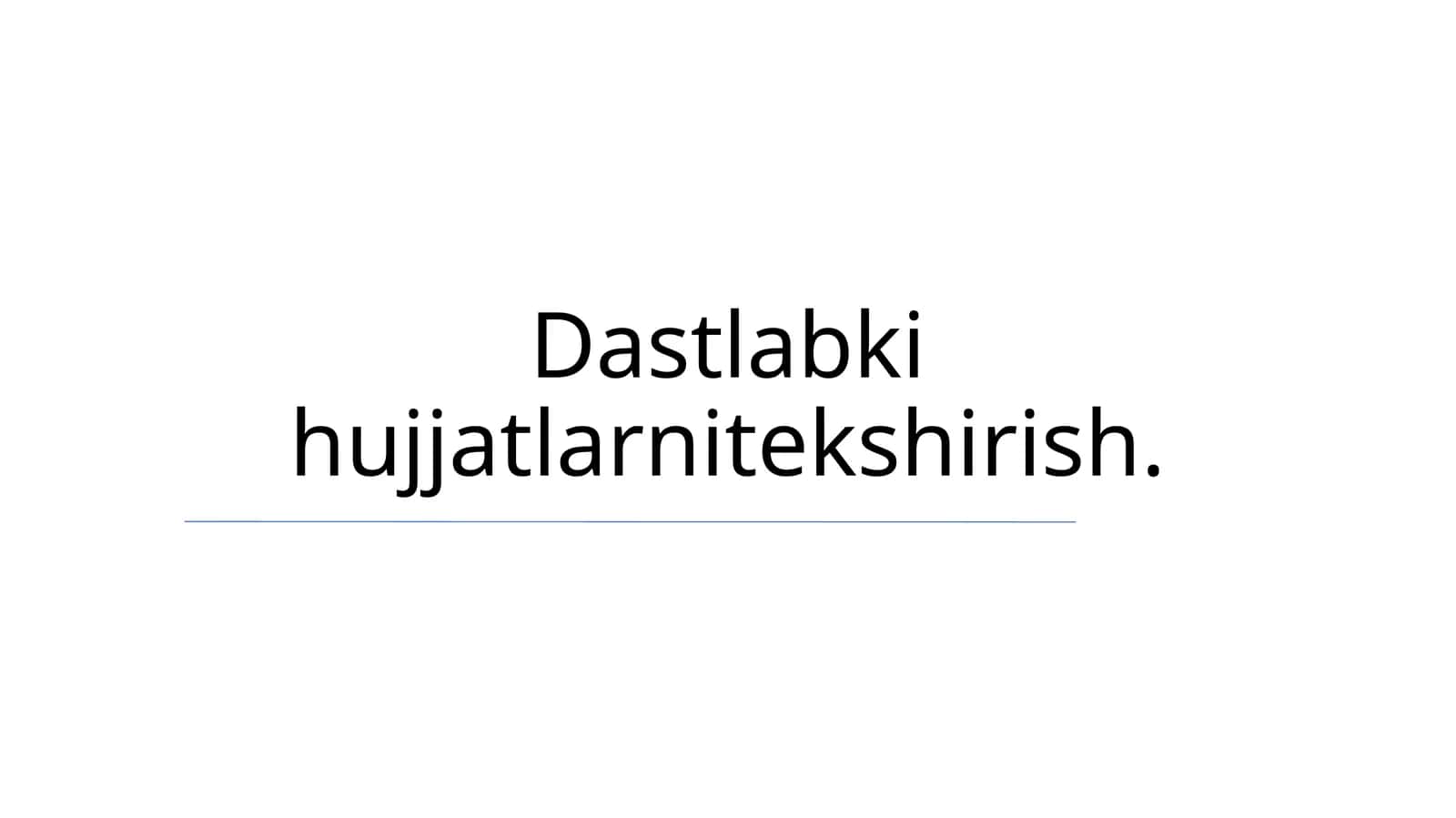 Dastlabki hujjatlarni tekshirish