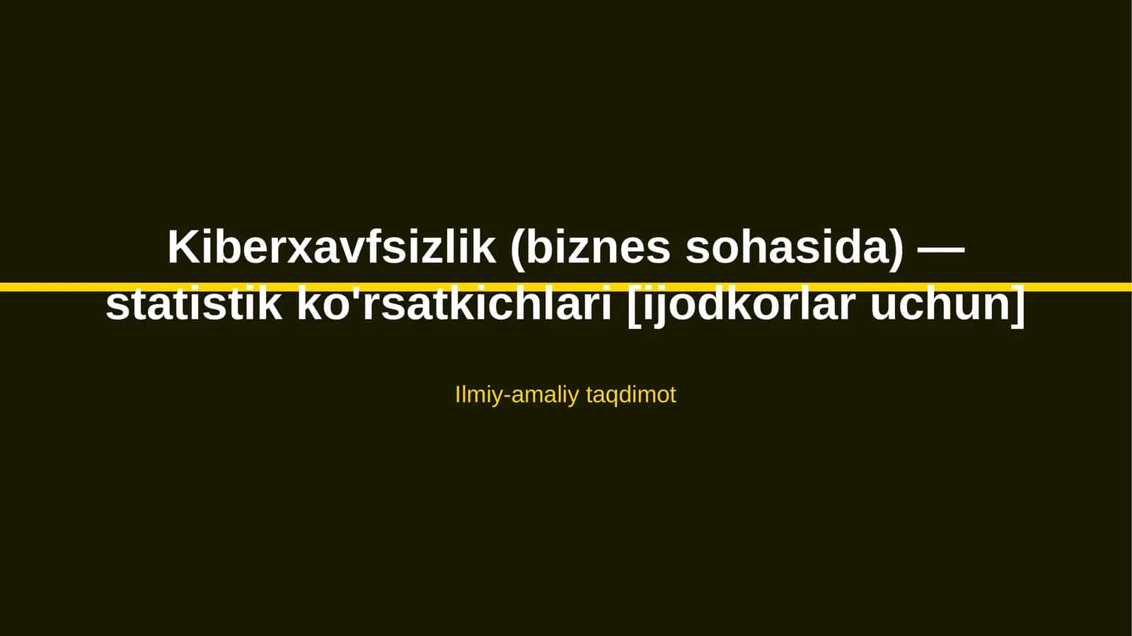 Kiberxavfsizlik (biznes sohasida) — statistik ko'rsatkichlari [ijodkorlar uchun]