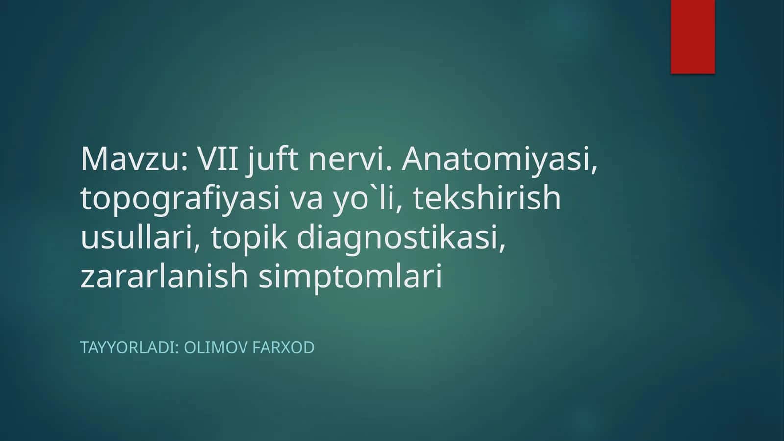VIIjuftnervi.Anatomiyasi,topografiyasivayo`li,tekshirishusullari,topikdiagnostikasi,zararlanishsimptomlari