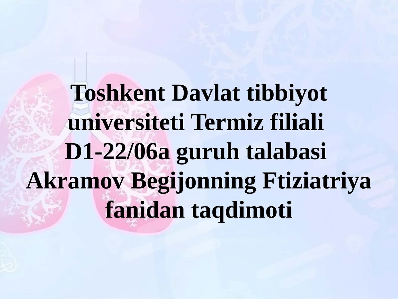 Akramov Begijonning Ftiziatriya fanidan taqdimoti