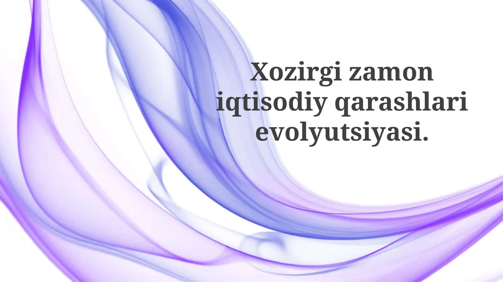 Xozirgi zamon iqtisodiy qarashlarievolyutsiyasi