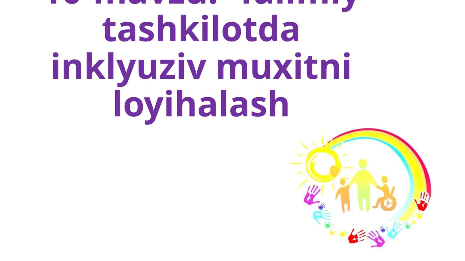 Talimiy tashkilotda inklyuziv muxitniloyihalash