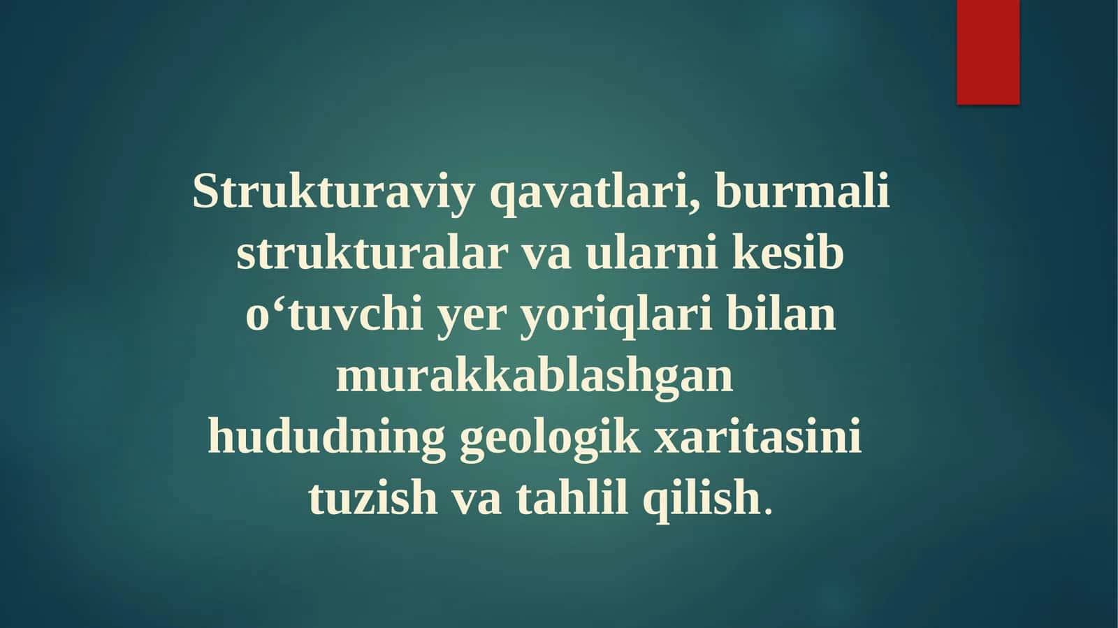 Strukturaviy qavatlari, burmali strukturalar va ularni kesib oʻtuvchi yer yoriqlari bilan murakkablashgan hududning geologik xaritasini tuzish va tahlil qilish
