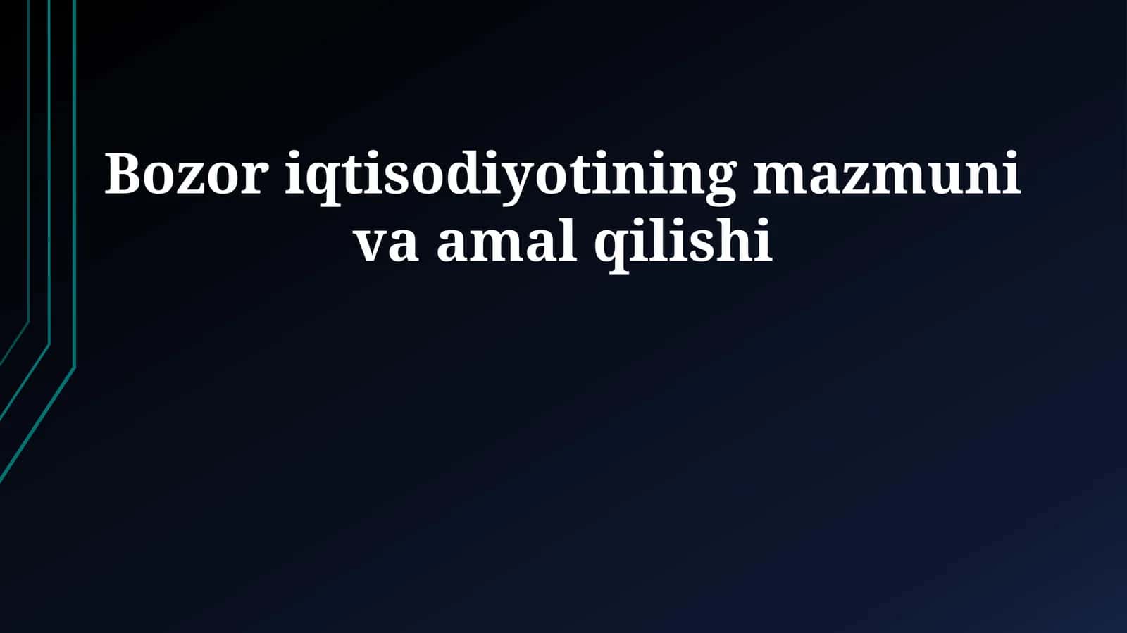 Bozor iqtisodiyotining mazmuni va amal qilishi