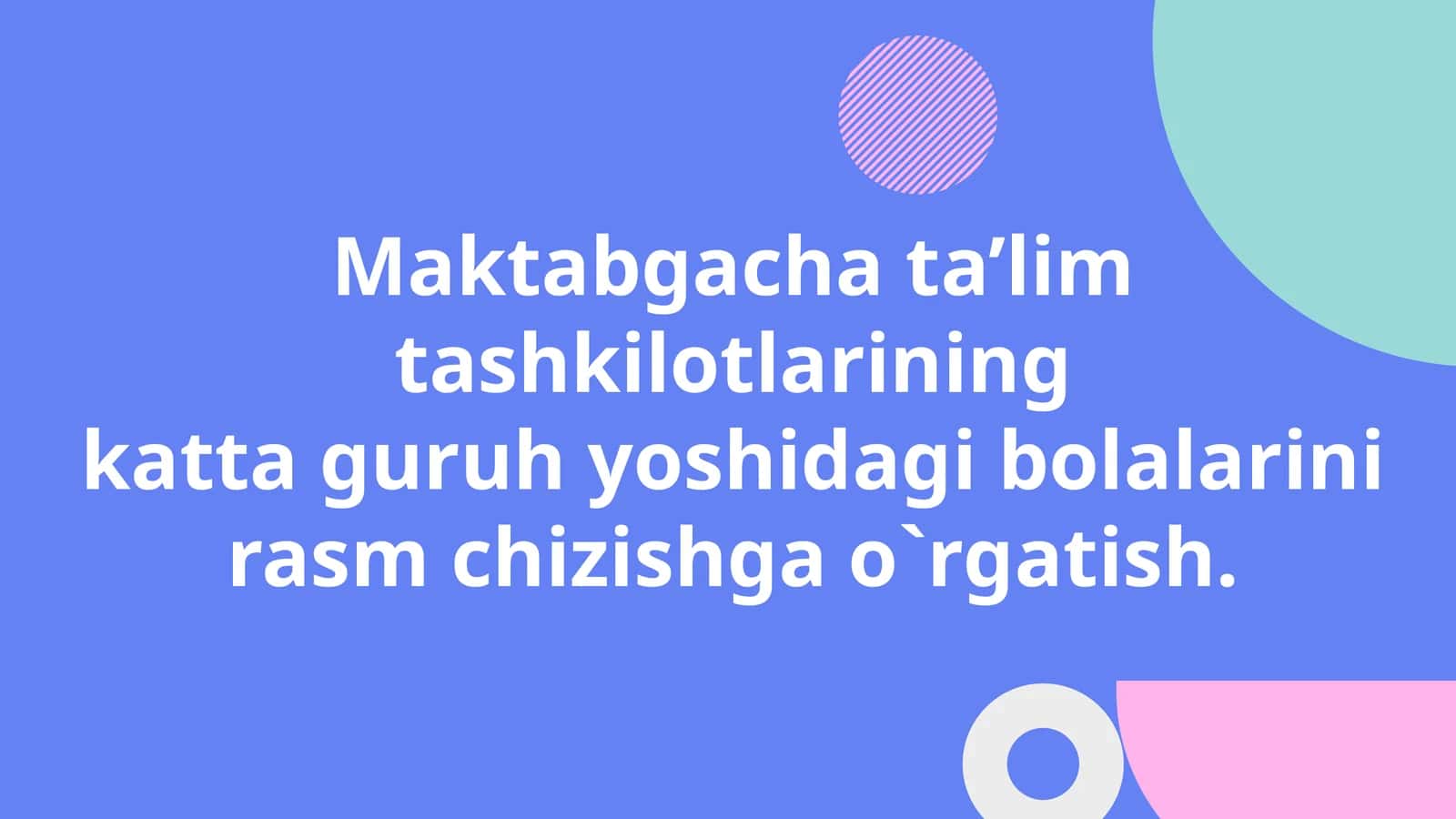 Maktabgacha ta’lim tashkilotlarining katta guruh yoshidagi bolalarini rasm chizishga o`rgatish