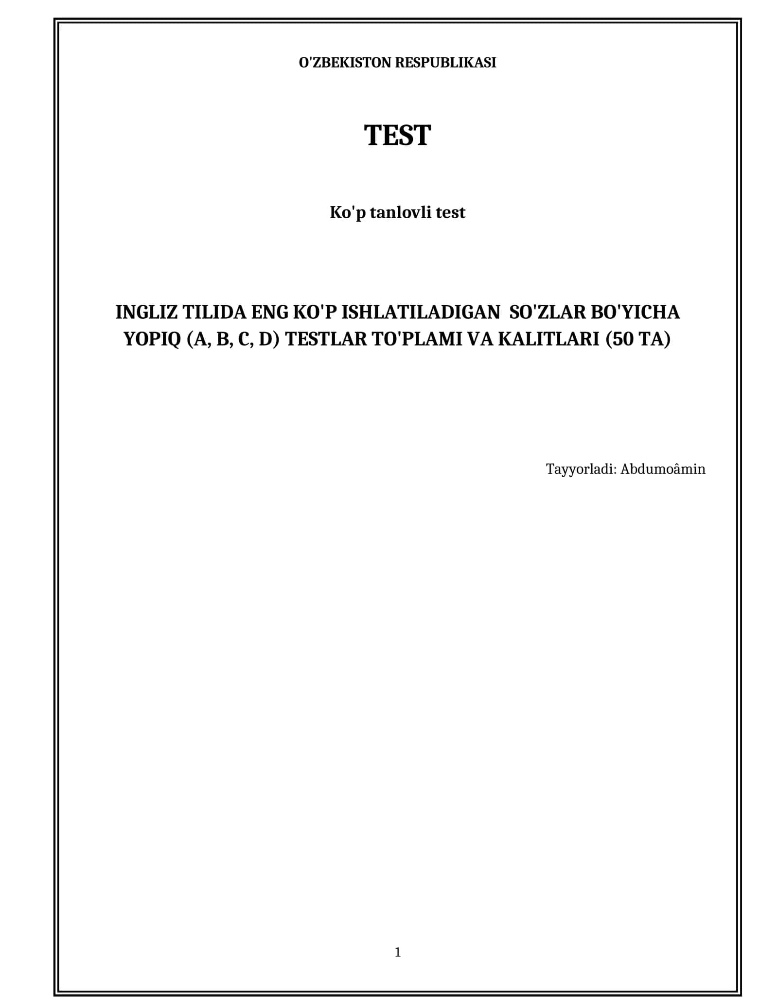 INGLIZ TILIDA ENG KO'P ISHLATILADIGAN SO'ZLAR BO'YICHA YOPIQ (A, B, C, D) TESTLAR TO'PLAMI VA KALITLARI (50 TA)