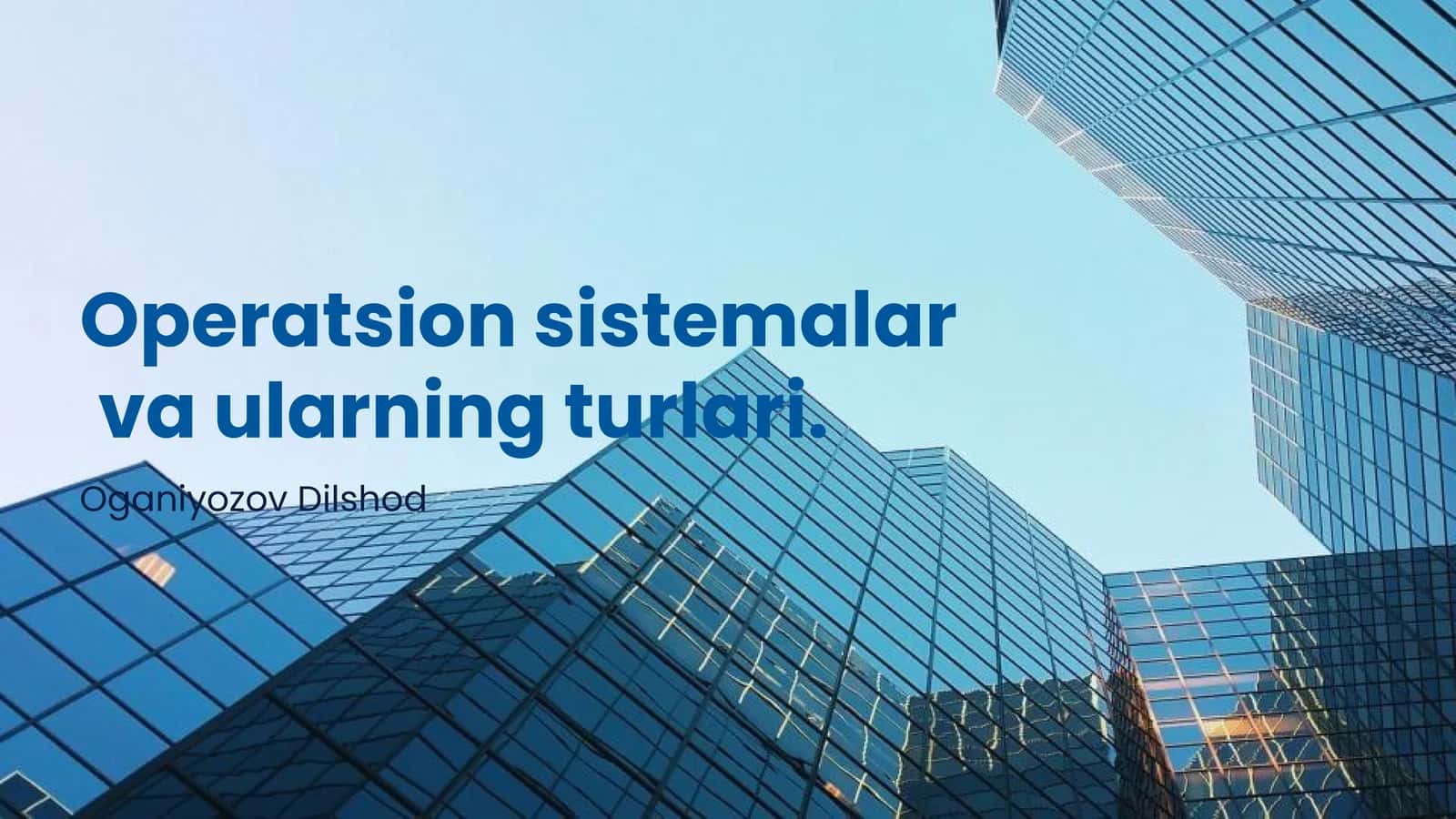 Operatsion sistemalar va ularning turlari