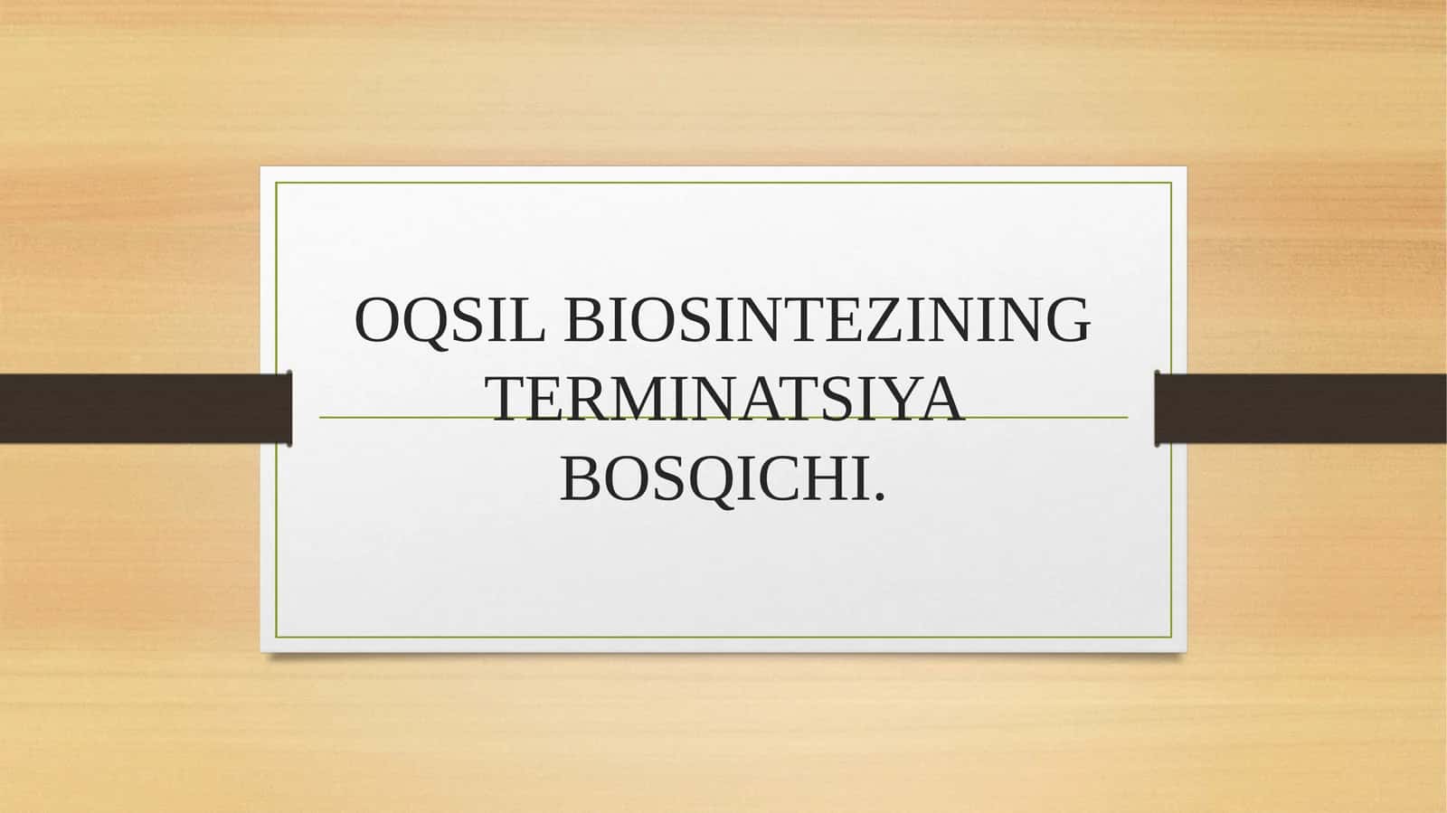 OQSIL BIOSINTEZINING TERMINATSIYA BOSQICHI