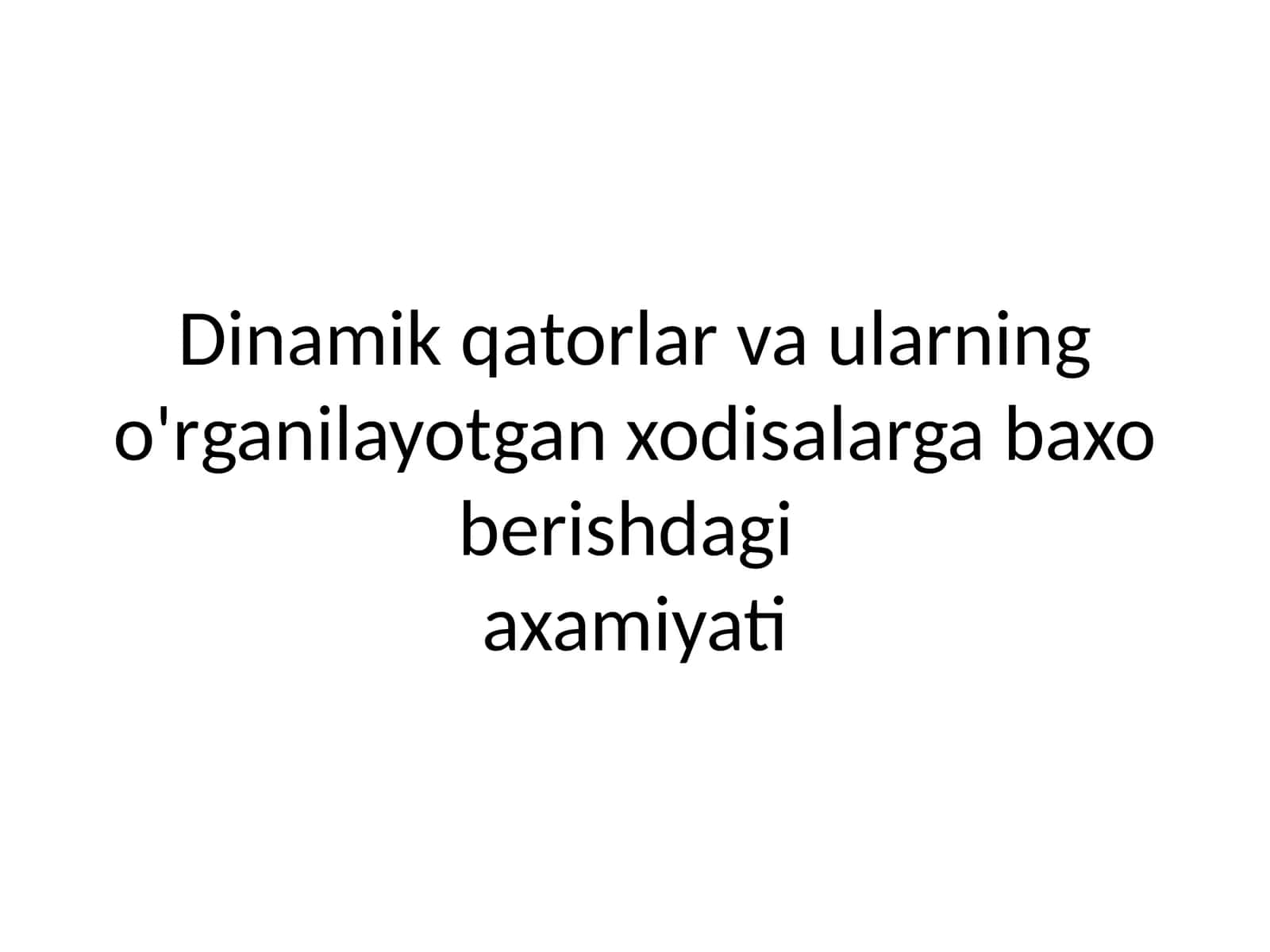 Dinamik qatorlar va ularning xodisalarga murojaat etish uslublari