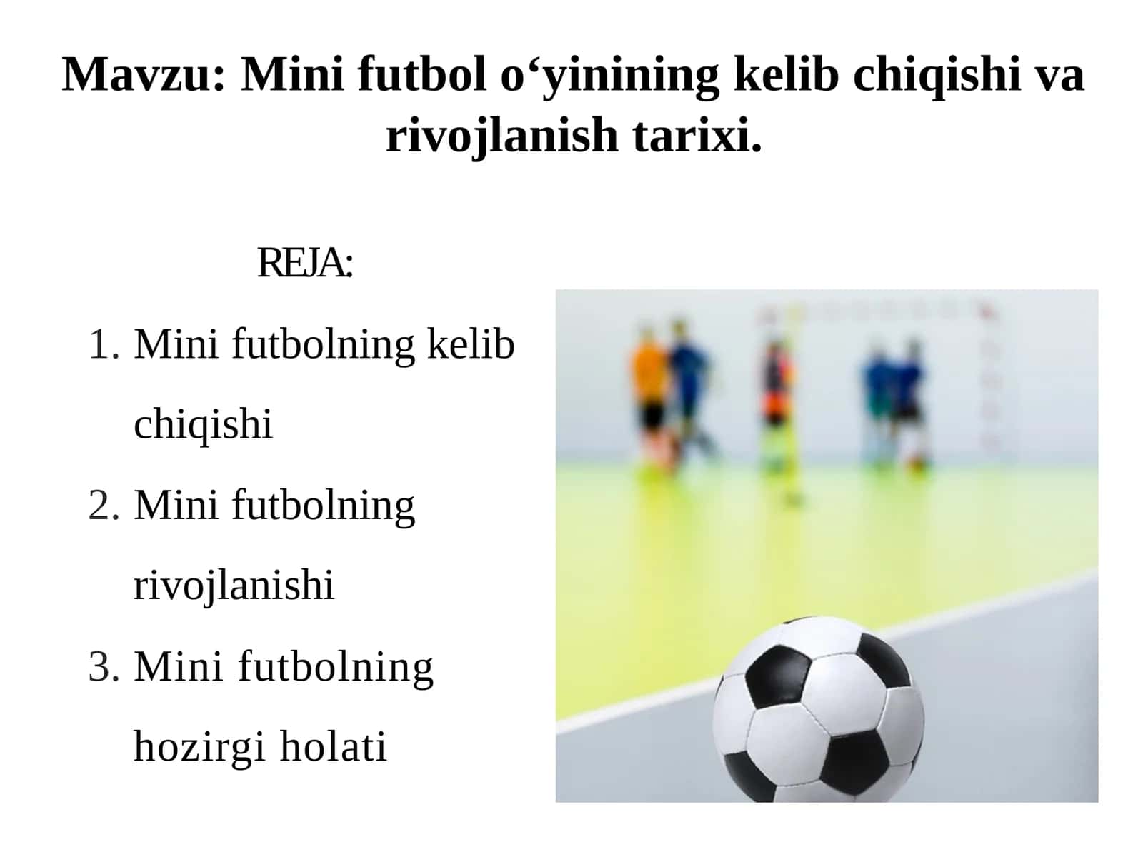 Mini futbol o‘yinining kelib chiqishi va rivojlanish tarixi.