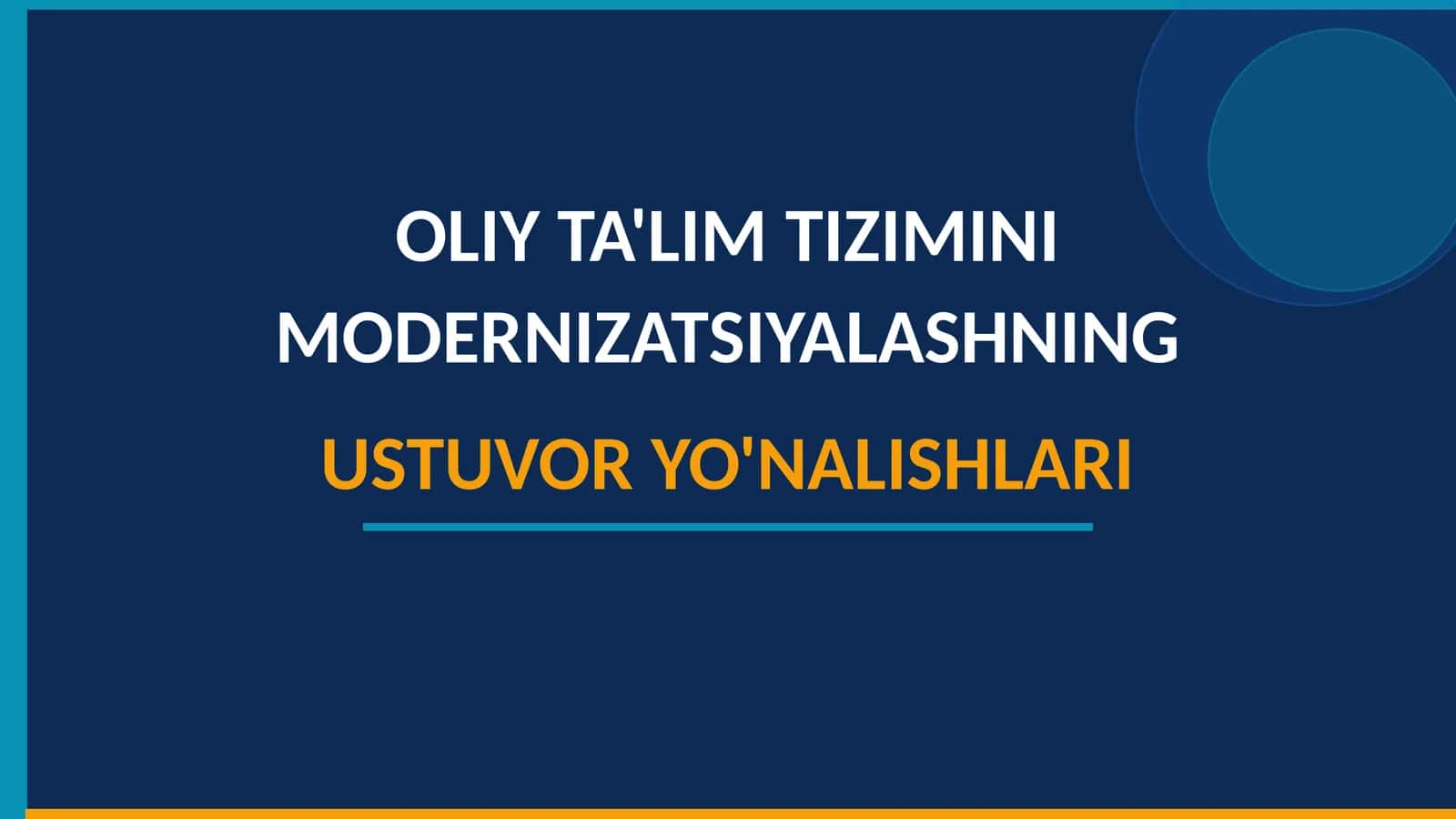 OLIY TA'LIM TIZIMINI MODERNIZATSIYALASHNING USTUVOR YO'NALISHLARI