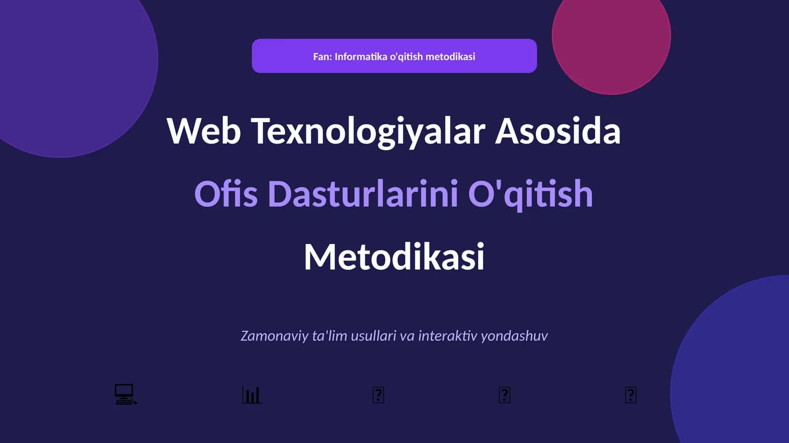 Web Texnologiyalar Asosida Ofis Dasturlarini O'qitish Metodikasi