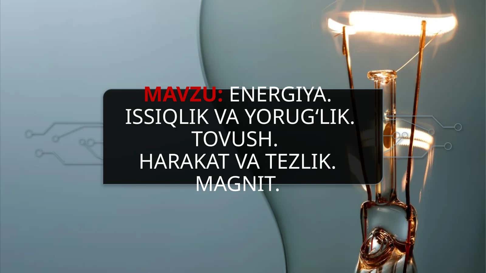 energiya.Issiqlikvayorug‘lik. Tovush.Harakatvatezlik.Magnit