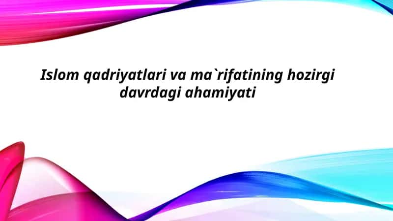 Islom qadriyatlari va ma'rifati