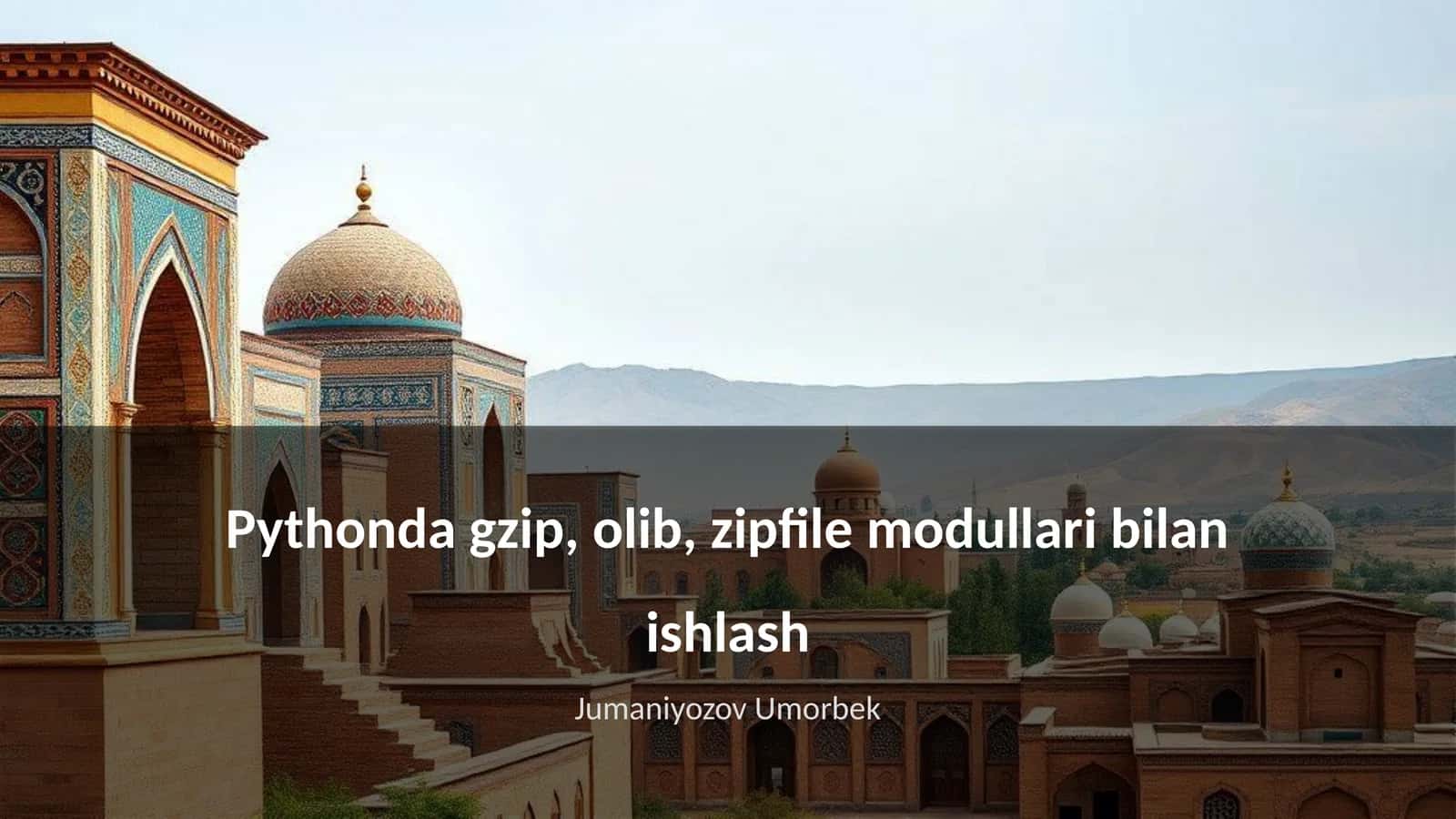 Pythonda gzip, olib, zipfile modullari bilan ishlash