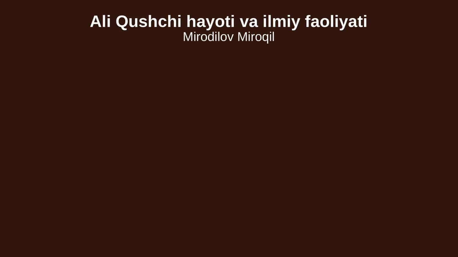 Ali Qushchi hayoti va ilmiy faoliyati