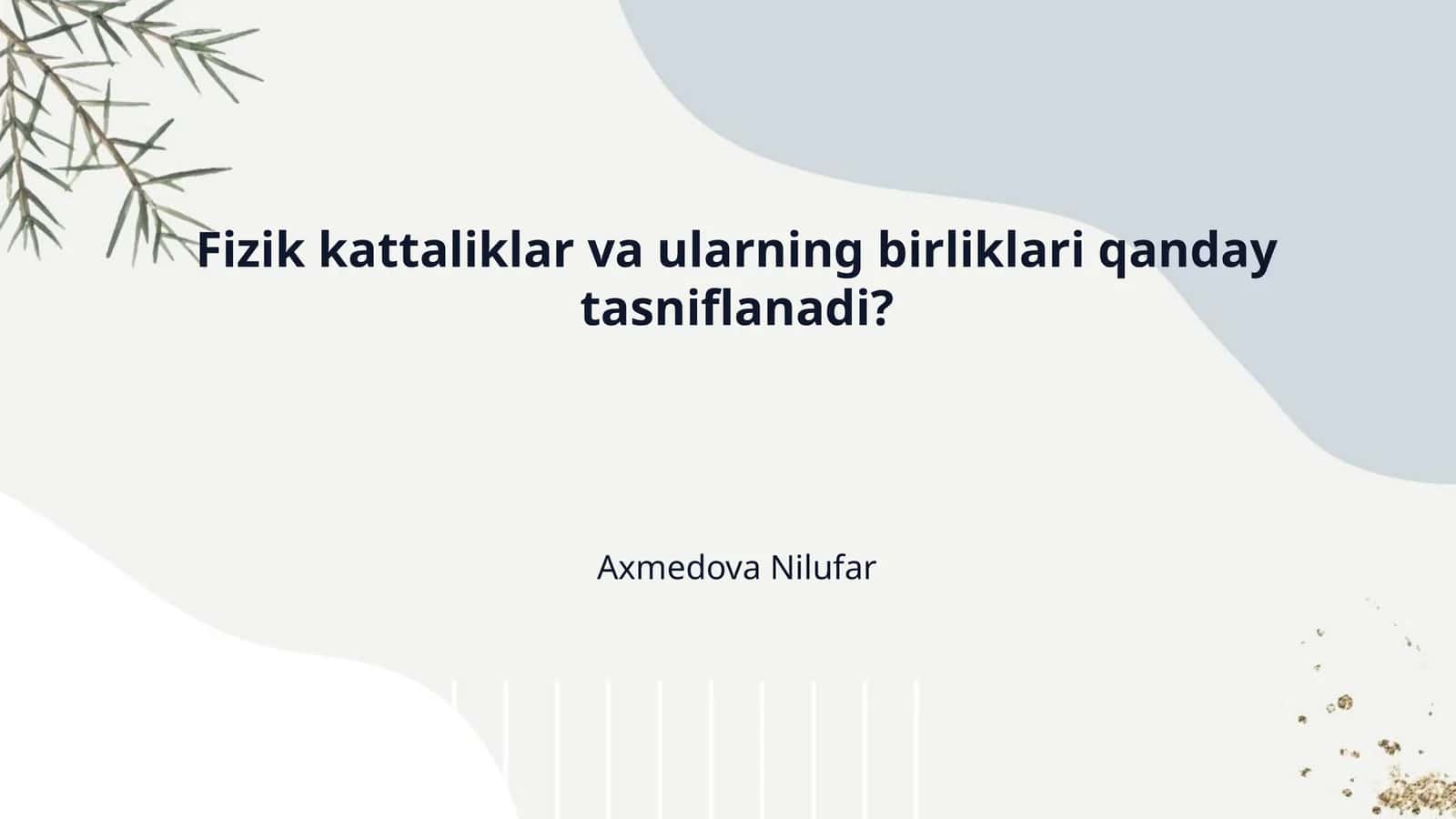 Fizik kattaliklar va ularning birliklari qanday tasniflanadi?