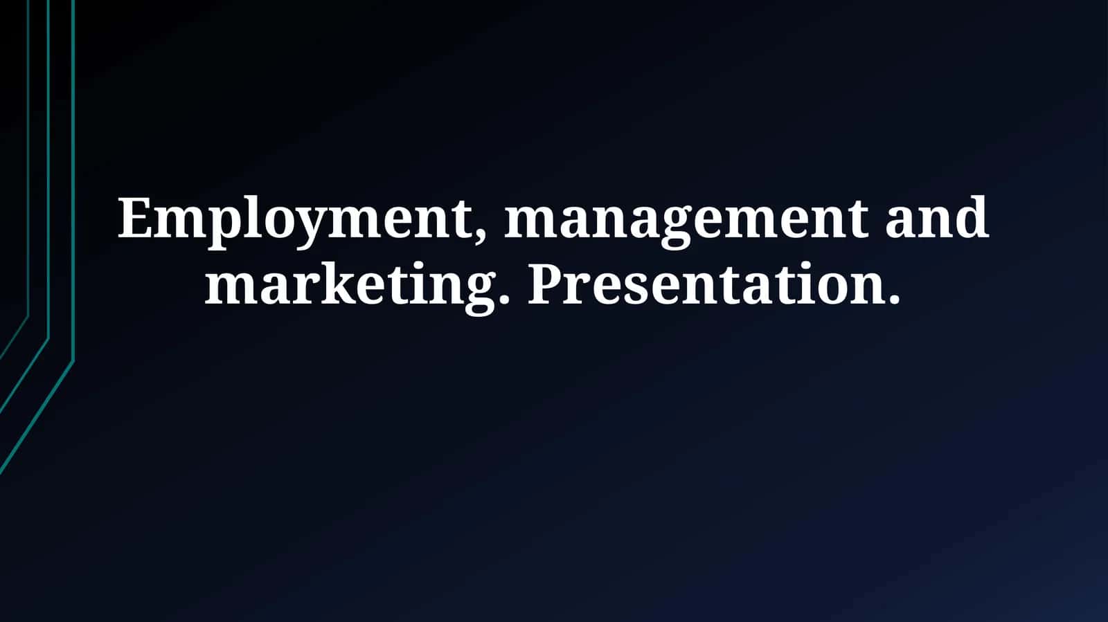Employment, management and marketing. Presentation