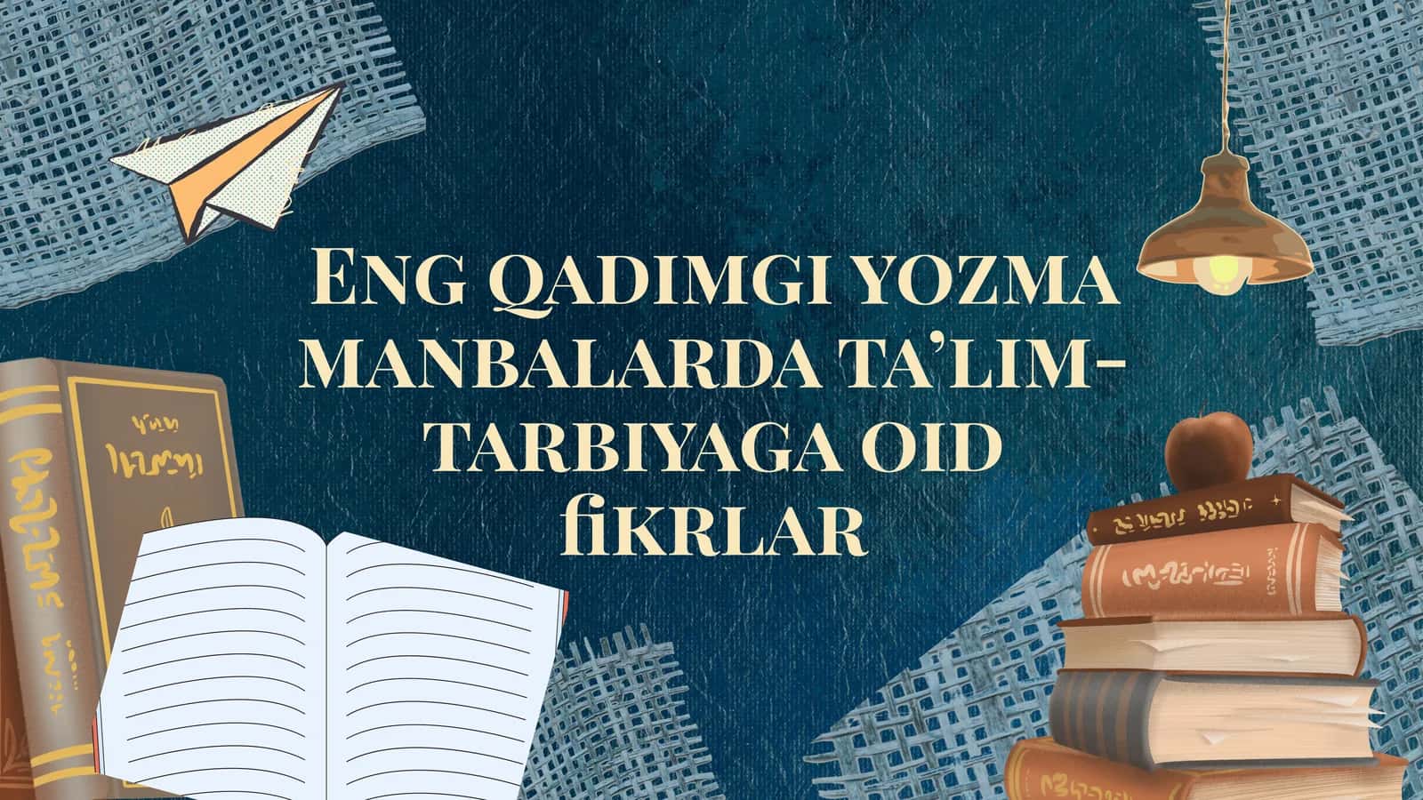 Qadimgi yozma manbalardagi ta'lim-tarbiya oid fikrlar
