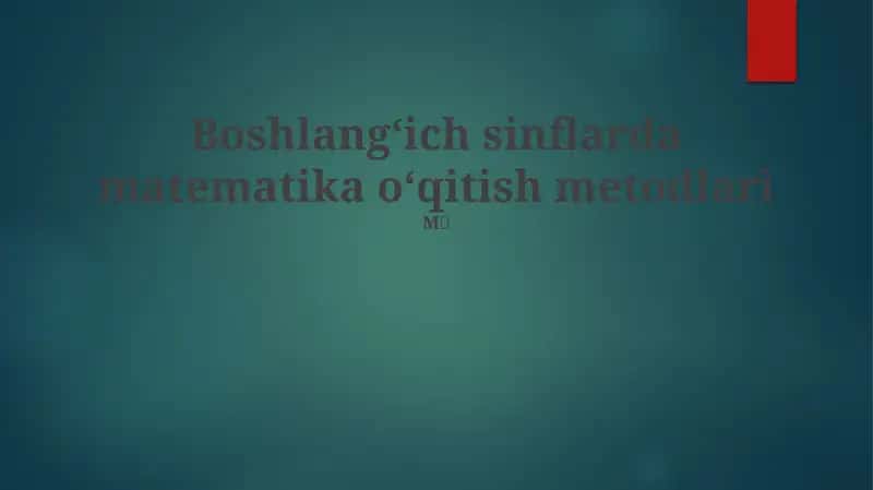Boshlangʻich sinflarda matematika oʻqitish metodlari