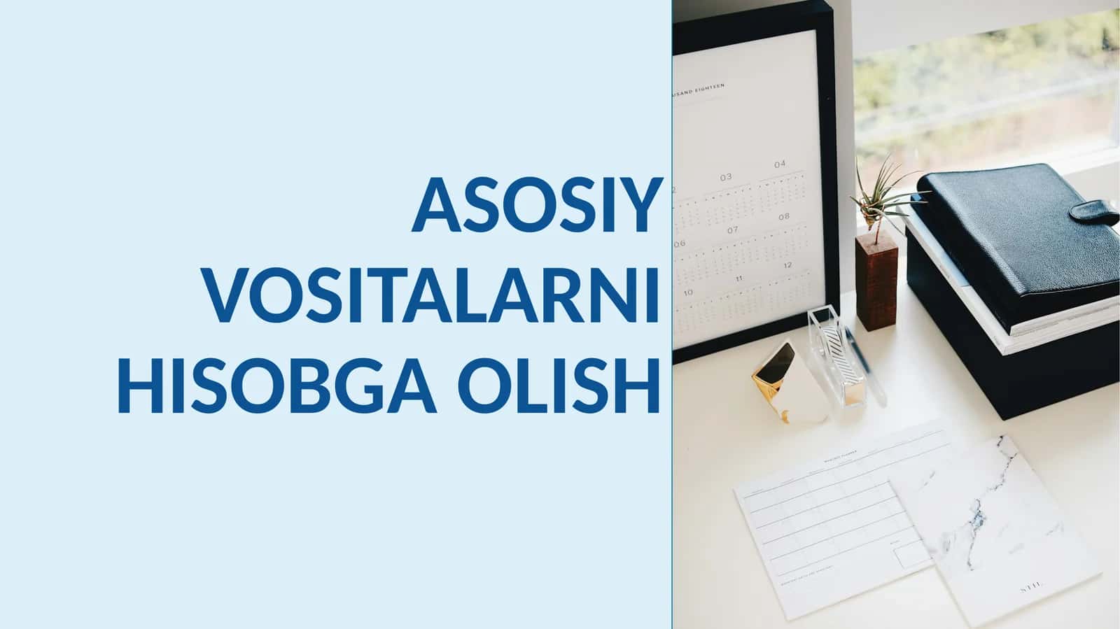 ASOSIY VOSITALARNI HISOBGA OLISH