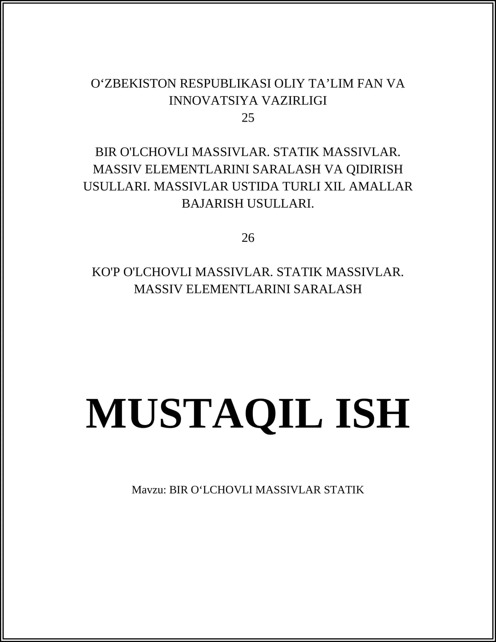 BIR O'LCHOVLI MASSIVLAR. STATIK MASSIVLAR. MASSIV ELEMENTLARINI SARALASH VA QIDIRISH USULLARI. MASSIVLAR USTIDA TURLI XIL AMALLAR BAJARISH USULLARI