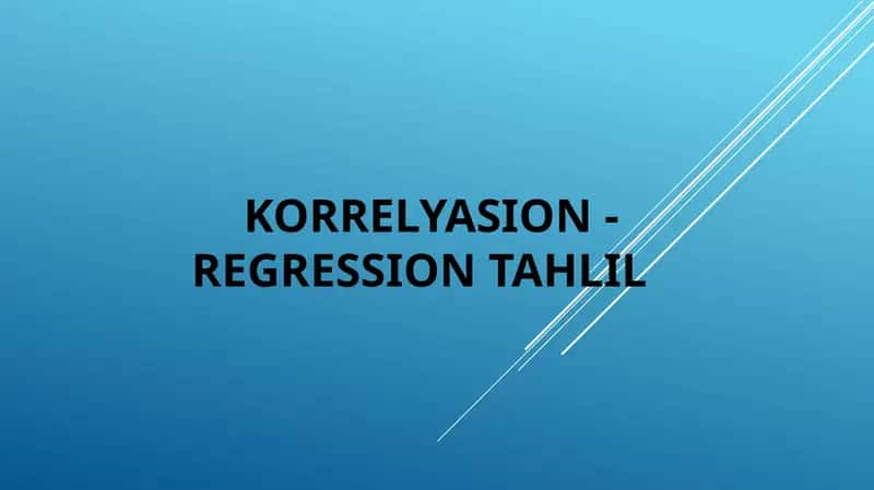 KORRELYASION-REGRESSION TAHLIL
