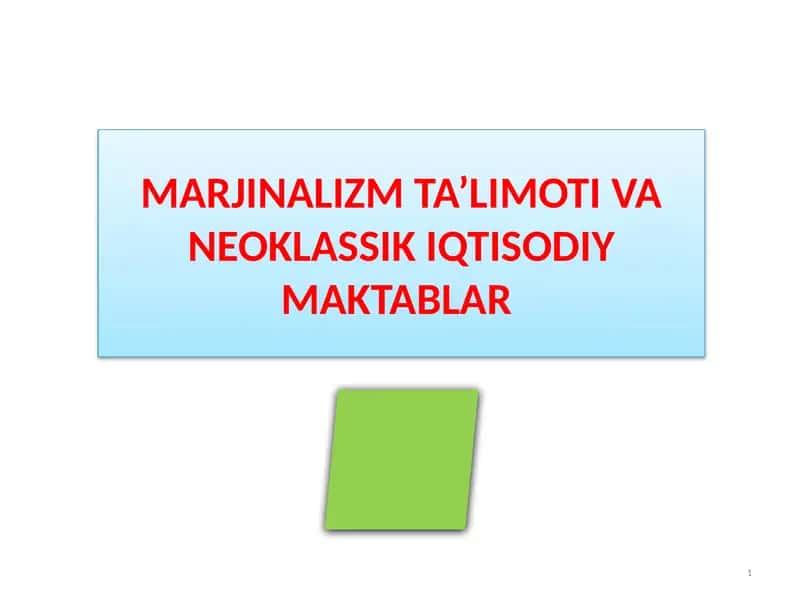 MARJINALIZM TA’LIMOTI VA NEOKLASSIK IQTISODIYMAKTABLAR