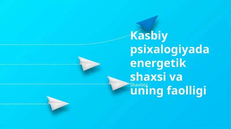 Kasbiy psixalogiyada energetik shaxsi va uning faolligi