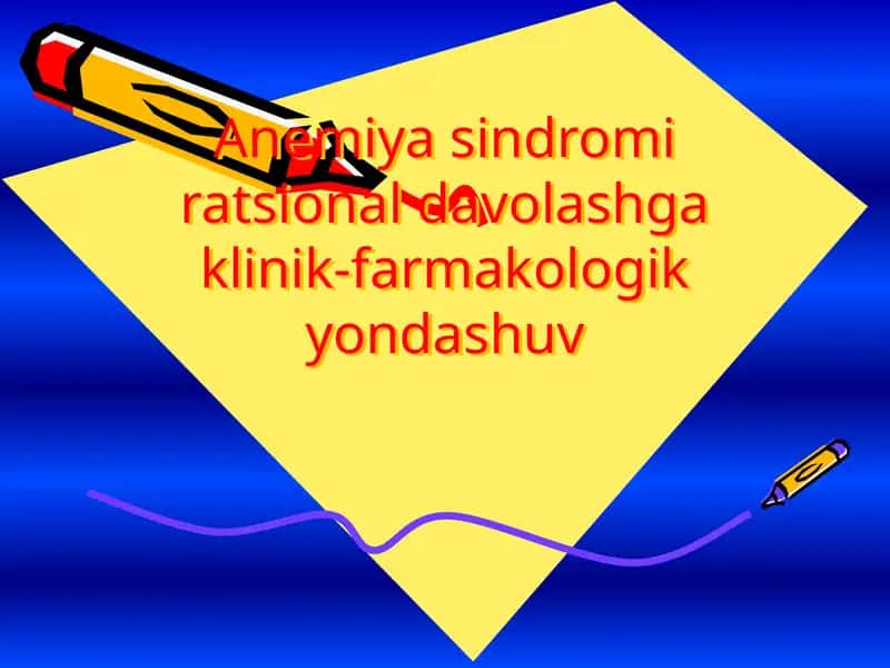 Anemiya sindromi ratsional davolashga klinik-farmakologik yondashuv