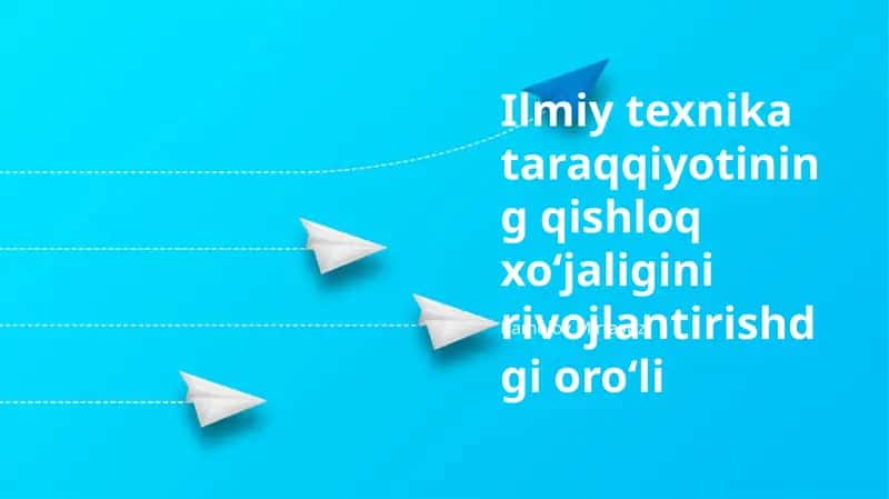 Ilmiy-texnologik taraqqiyotning qishloq xoʻjaligini rivojlantirishdagi roli